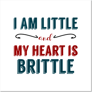 I am Little and My Heart is Brittle Posters and Art